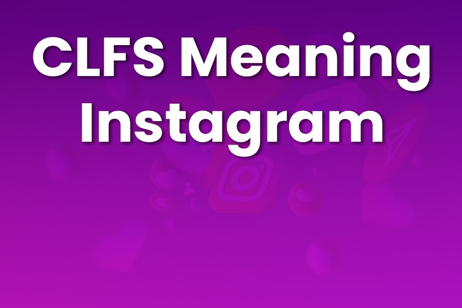 CLFS Meaning Instagram