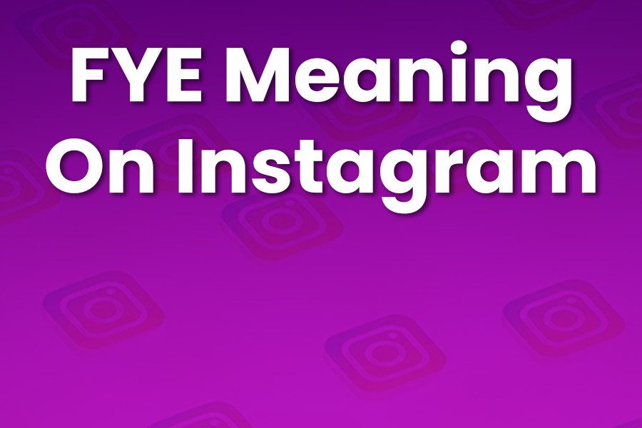 FYE Meaning on Instagram