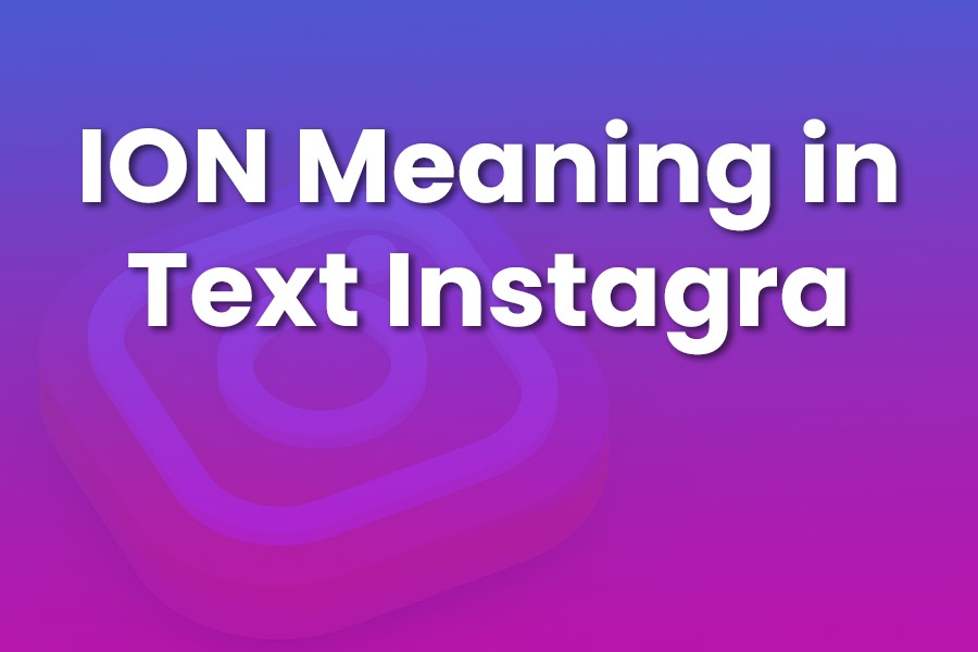 ION Meaning in Text Instagram