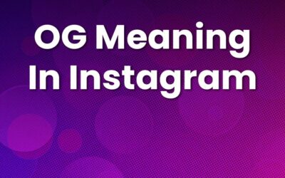 OG Meaning in Instagram: Boost Your Content with This Term