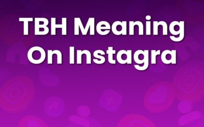 TBH Meaning on Instagram: Boost Your Instagram Engagement