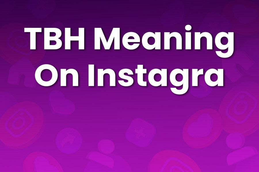 TBH Meaning on Instagram