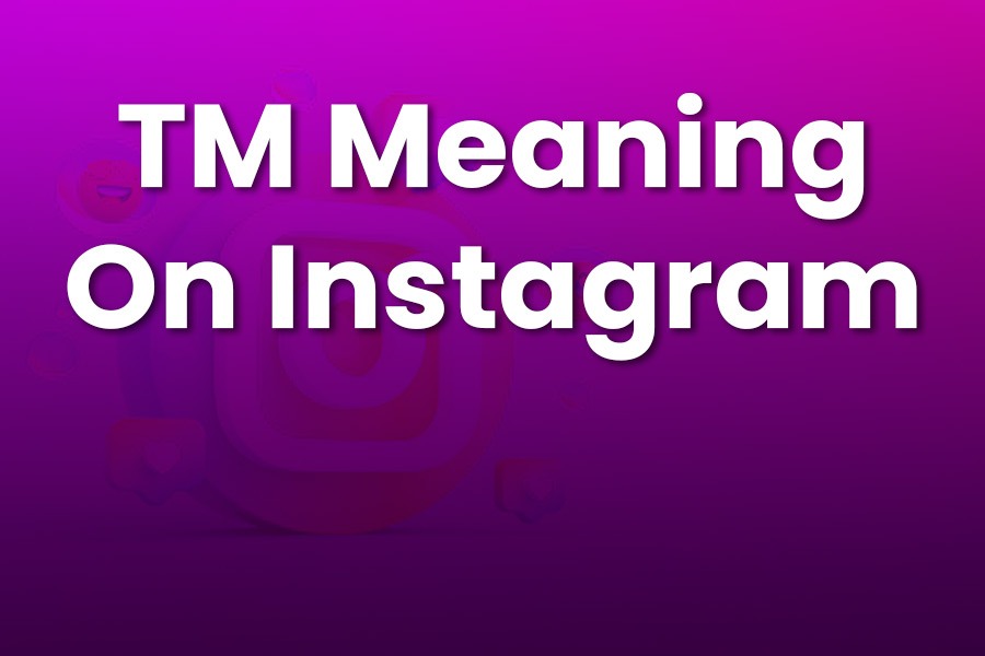 TM Meaning on Instagram