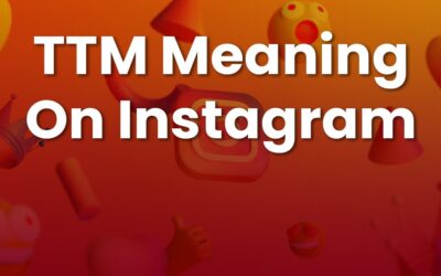 TTM Meaning on Instagram: Boost Engagement with This Acronym