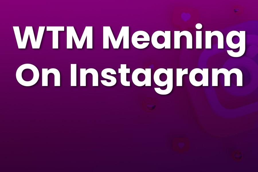 WTM Meaning on Instagram